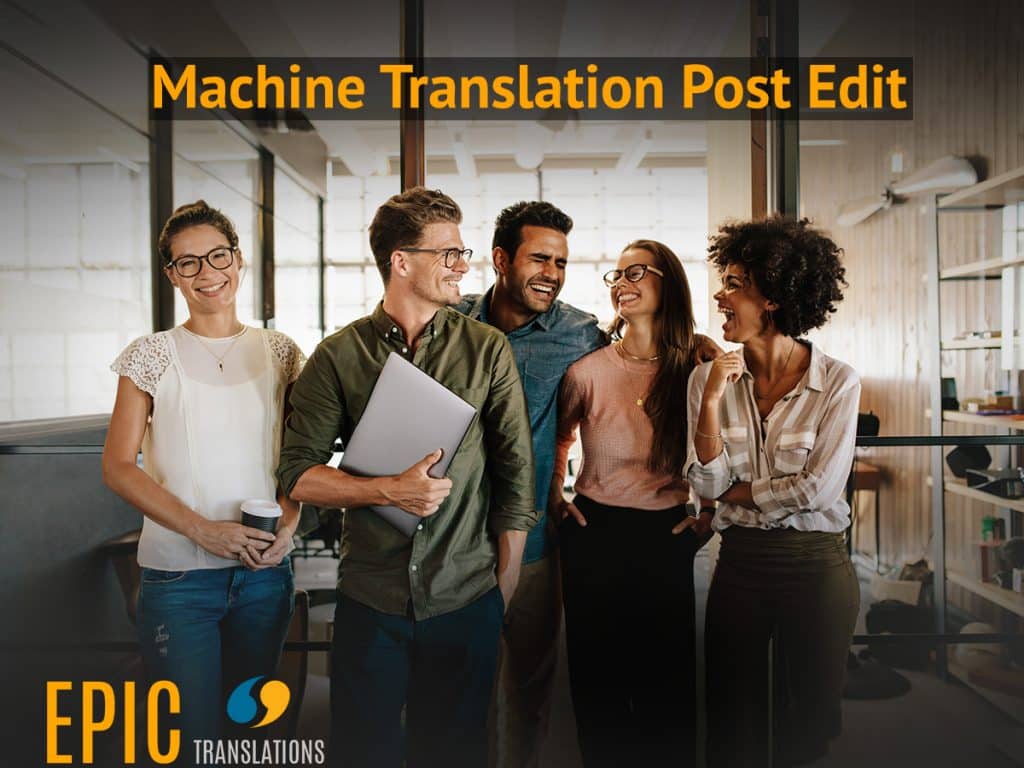 machine translation post edit workflow by EPIC Translations in Michigan